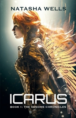 Icarus (Book 1 the Genome Chronicles): The Genome Chronicles) by Wells, Natasha L.