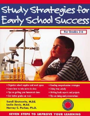 Study Strategies for Early School Success: Seven Steps to Improve Your Learning by Sirotowitz, Sandi