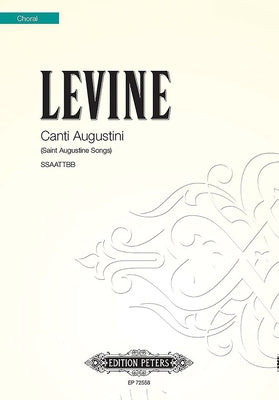 Canti Augustini (Saint Augustine Songs) for Ssaattbb Choir: Settings of Texts from the Confessions of St Augustine by Levine, Alexander