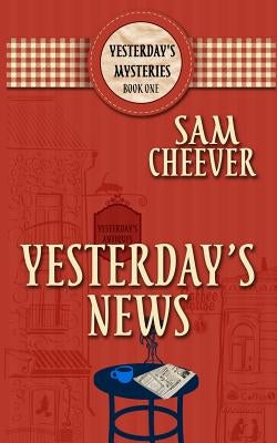 Yesterday's News by Cheever, Sam