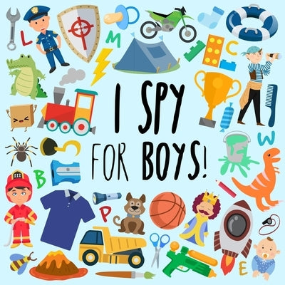 I Spy - For Boys!: A Fun Guessing Game for 3-5 Year Olds by Books, Webber