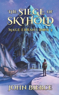 The Siege of Skyhold: Mage Errant Book 5 by Bierce, John