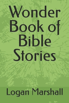 Wonder Book of Bible Stories by Marshall, Logan