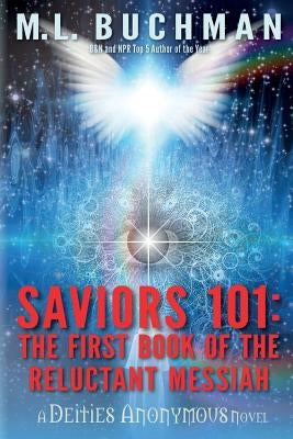 Saviors 101: the first book of the Reluctant Messiah by Buchman, M. L.