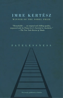 Fatelessness by Kertész, Imre