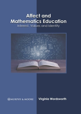 Affect and Mathematics Education: Interest, Values and Identity by Wordsworth, Virginia