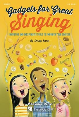 Gadgets for Great Singing! by Elsner, Christy