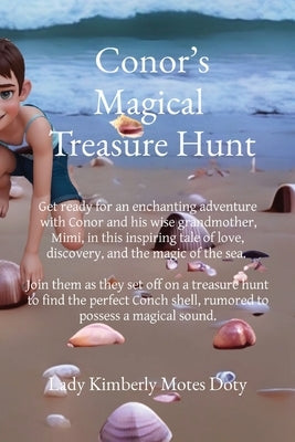 Conor's Magical Treasure Hunt: Get ready for an enchanting adventure with Conor and his wise grandmother, Mimi, in this inspiring tale of love, disco by Motes Doty, Lady Kimberly