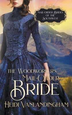 The Woodworker's Mail-Order Bride by Vanlandingham, Heidi