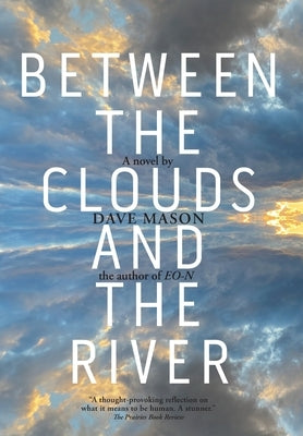 Between the Clouds and the River by Mason, Dave