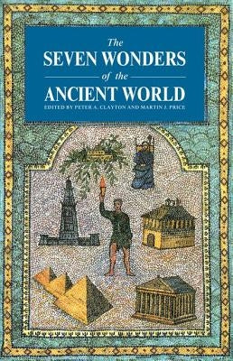 Seven Wonders Ancient World by Clayton, Peter A.