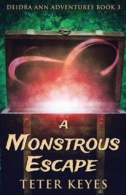 A Monstrous Escape by Keyes, Teter