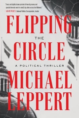 Flipping the Circle: A Political Thriller by Leppert, Michael