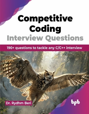 Competitive Coding Interview Questions: 190+ questions to tackle any C/C++ interview (English Edition) by Beri, Rydhm