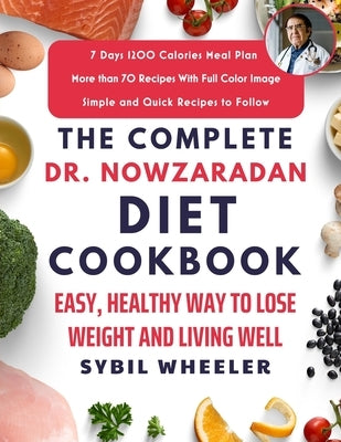 The Complete Dr. Nowzaradan Diet Cookbook: Easy, Healthy Way to Lose Weight and Living Well by Wheeler, Sybil