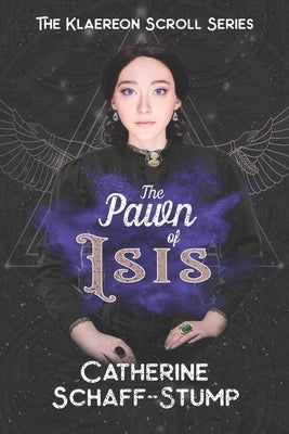 The Pawn of Isis by Schaff-Stump, Catherine