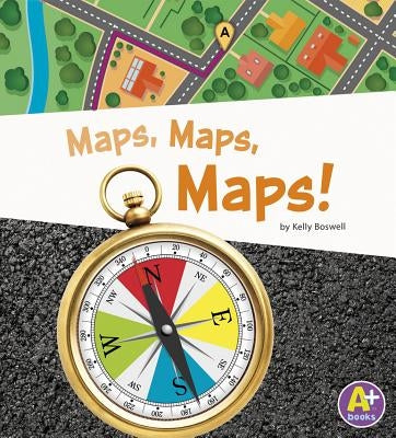 Maps, Maps, Maps! by Boswell, Kelly