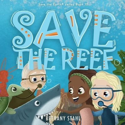 Save the Reef by Stahl, Bethany