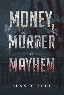 Money, Murder & Mayhem by Branch, Sean