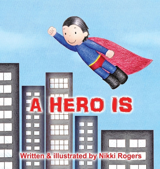 A Hero Is by Rogers, Nikki