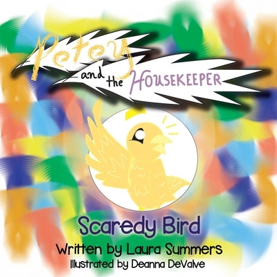 Petey and the Housekeeper: Scaredy Bird by Summers, Laura