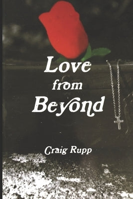 Love from Beyond by Rupp, Craig