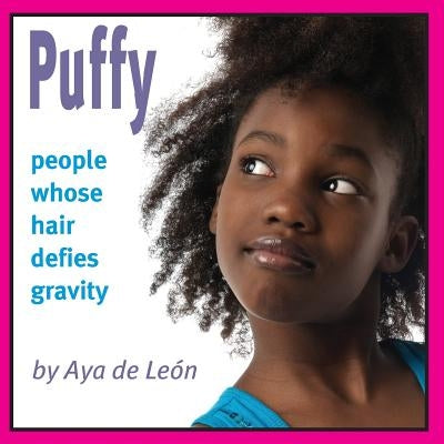 Puffy: People Whose Hair Defies Gravity by de León, Aya