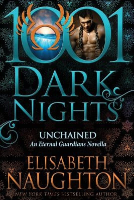 Unchained: An Eternal Guardians Novella by Naughton, Elisabeth