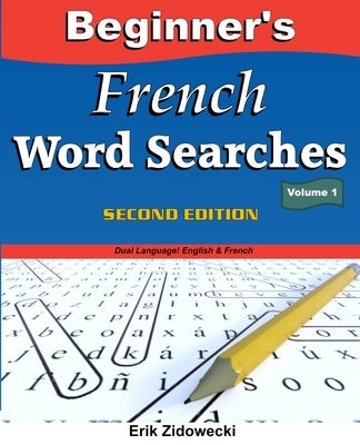 Beginner's French Word Searches, Second Edition - Volume 1 by Zidowecki, Erik