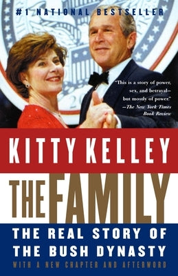 The Family: The Real Story of the Bush Dynasty by Kelley, Kitty