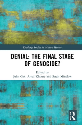 Denial: The Final Stage of Genocide? by Cox, John