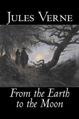 From the Earth to the Moon by Jules Verne, Fiction, Fantasy & Magic by Verne, Jules