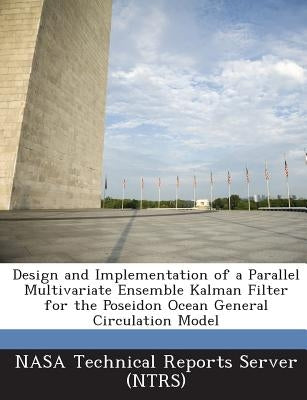 Design and Implementation of a Parallel Multivariate Ensemble Kalman Filter for the Poseidon Ocean General Circulation Model by Nasa Technical Reports Server (Ntrs)