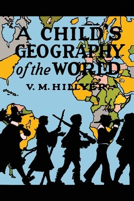 A Child's Geography of the World by Hillyer, V. M.