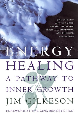 Energy Healing: A Pathway to Inner Growth by Gilkeson, Jim