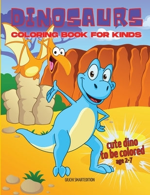 Cute Dinosaurs coloring book: Coloring book for little girl and boy: Cute Dinosaurs, Fun and Stress Relieve, Easy to coloring for Beginners. Ages 2- by Giuchi Smartedition