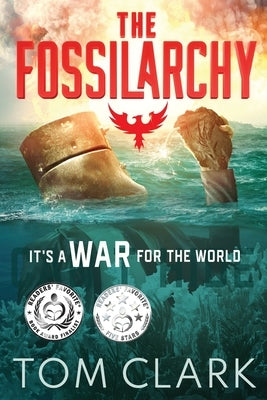 The Fossilarchy: It's a WAR for the WORLD by Clark, Tom