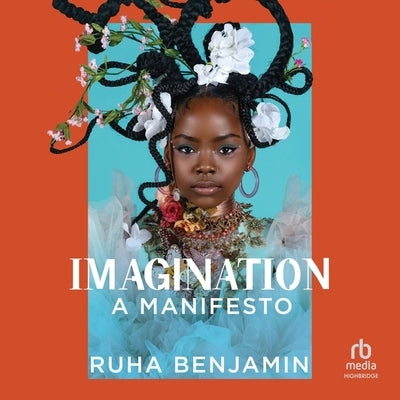 Imagination: A Manifesto by Benjamin, Ruha