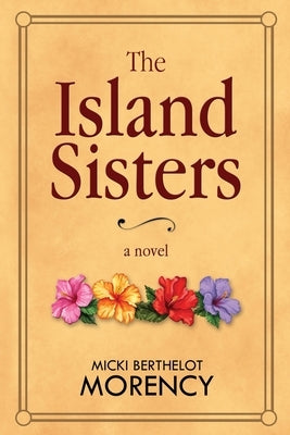 The Island Sisters by Morency, Micki Berthelot