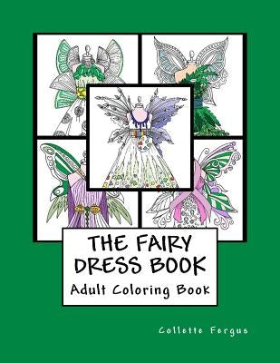 The Fairy Dress Book: Adult Coloring Book by Fergus, Collette Renee