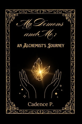 My Demons and Me: an Alchemist's Journey by Perales, Cadence