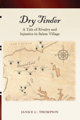 Dry Tinder: A Tale of Rivalry and Injustice in Salem Village by Thompson, Janice C.