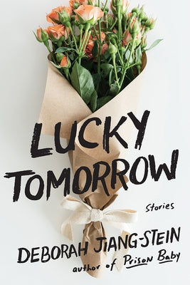 Lucky Tomorrow: Stories by Jiang-Stein, Deborah