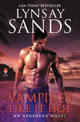 Vampires Like It Hot: An Argeneau Novel by Sands, Lynsay