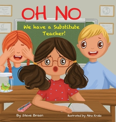 Oh No! We have a Substitute Teacher! by Breen, Stephen