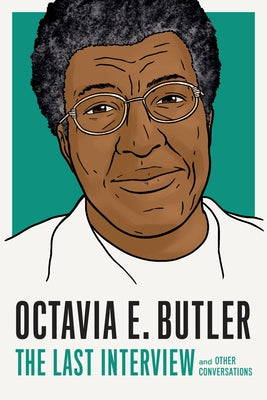 Octavia E. Butler: The Last Interview: And Other Conversations by House, Melville