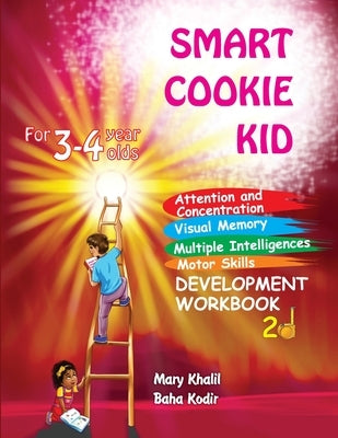 Smart Cookie Kid For 3-4 Year Olds Attention and Concentration Visual Memory Multiple Intelligences Motor Skills Book 2D by Khalil, Mary