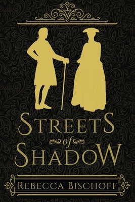 Streets of Shadow by Bischoff, Rebecca