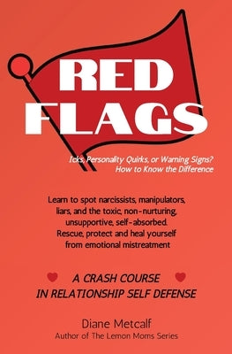 Red Flags: Icks, Personality Quirks, or Warning Signs? How to Know the Difference by Metcalf, Diane