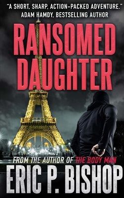 Ransomed Daughter: A Troy Evans Novella by Bishop, Eric P.